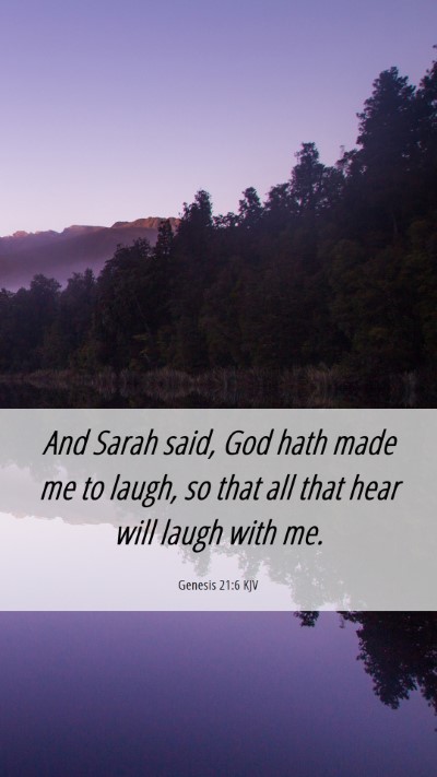 Picture 06 - Genesis 21:6 KJV Mobile Phone Wallpaper - And Sarah said, God hath made me to laugh, so - Mobile Bible Verse Wallpaper