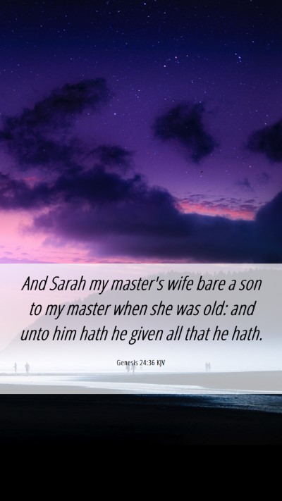 Picture 06 - Genesis 24:36 KJV Mobile Phone Wallpaper - And Sarah my master's wife bare a son to my - Mobile Bible Verse Wallpaper