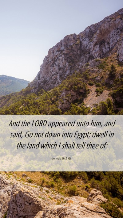 Picture 06 - Genesis 26:2 KJV Mobile Phone Wallpaper - And the LORD appeared unto him, and said, Go not - Mobile Bible Verse Wallpaper