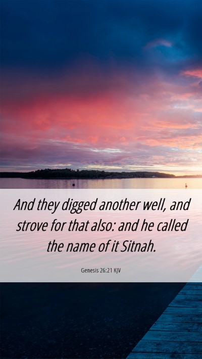 Picture 06 - Genesis 26:21 KJV Mobile Phone Wallpaper - And they digged another well, and strove for that - Mobile Bible Verse Wallpaper