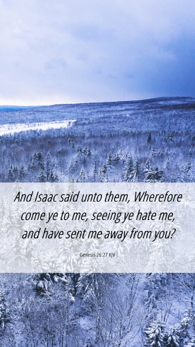 Picture 06 - Genesis 26:27 KJV Mobile Phone Wallpaper - And Isaac said unto them, Wherefore come ye to - Mobile Bible Verse Wallpaper