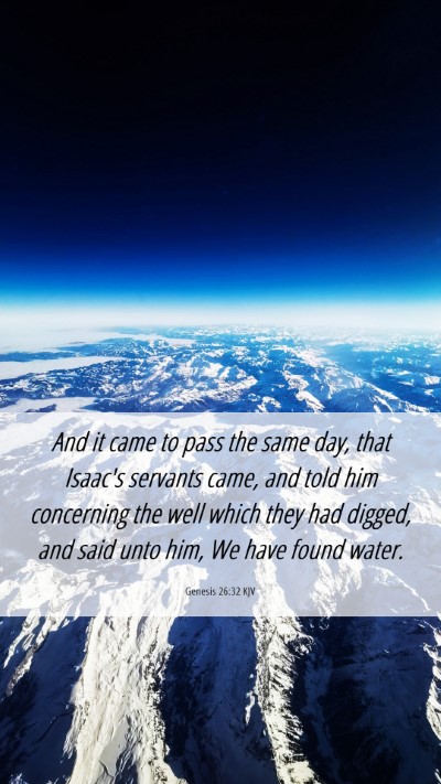 Picture 06 - Genesis 26:32 KJV Mobile Phone Wallpaper - And it came to pass the same day, that Isaac's - Mobile Bible Verse Wallpaper