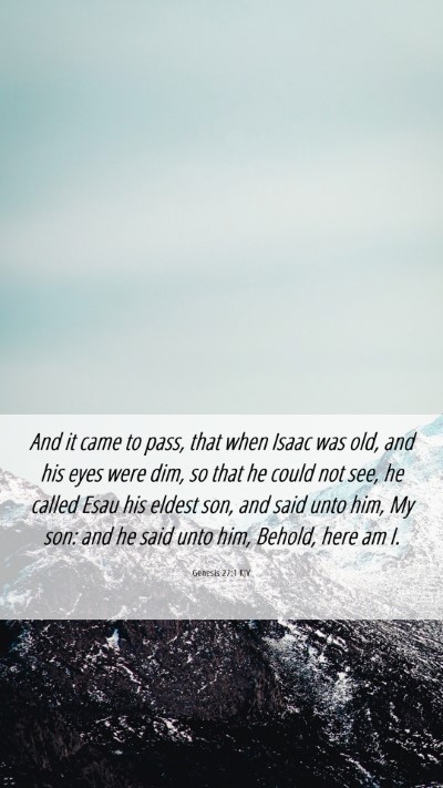 Picture 06 - Genesis 27:1 KJV Mobile Phone Wallpaper - And it came to pass, that when Isaac was old, and - Mobile Bible Verse Wallpaper