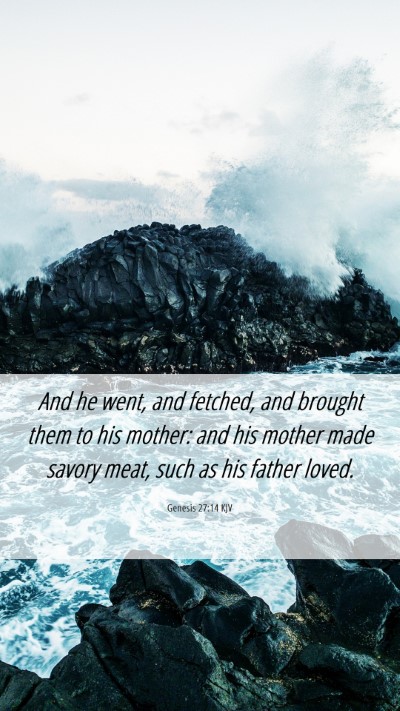 Picture 06 - Genesis 27:14 KJV Mobile Phone Wallpaper - And he went, and fetched, and brought them to his - Mobile Bible Verse Wallpaper