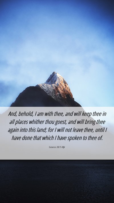 Picture 06 - Genesis 28:15 KJV Mobile Phone Wallpaper - And, behold, I am with thee, and will keep thee - Mobile Bible Verse Wallpaper