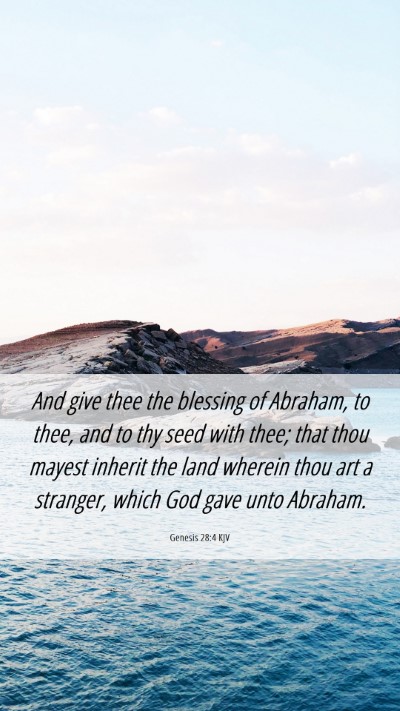 Picture 06 - Genesis 28:4 KJV Mobile Phone Wallpaper - And give thee the blessing of Abraham, to thee, - Mobile Bible Verse Wallpaper