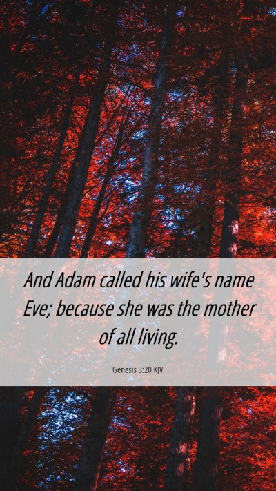 Picture 06 - Genesis 3:20 KJV Mobile Phone Wallpaper - And Adam called his wife's name Eve; because she - Mobile Bible Verse Wallpaper
