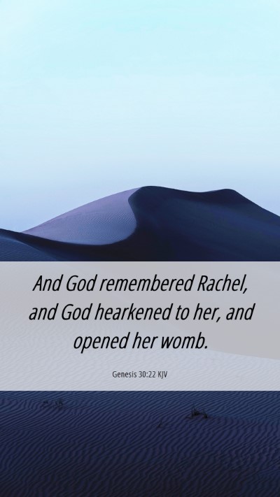 Picture 06 - Genesis 30:22 KJV Mobile Phone Wallpaper - And God remembered Rachel, and God hearkened to - Mobile Bible Verse Wallpaper