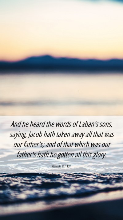 Picture 06 - Genesis 31:1 KJV Mobile Phone Wallpaper - And he heard the words of Laban's sons, saying, - Mobile Bible Verse Wallpaper