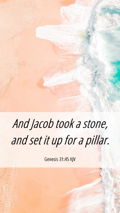 Picture 06 - Genesis 31:45 KJV Mobile Phone Wallpaper - And Jacob took a stone, and set it up for a - Mobile Bible Verse Wallpaper