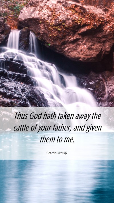 Picture 06 - Genesis 31:9 KJV Mobile Phone Wallpaper - Thus God hath taken away the cattle of your - Mobile Bible Verse Wallpaper