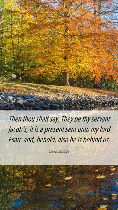 Picture 06 - Genesis 32:18 KJV Mobile Phone Wallpaper - Then thou shalt say, They be thy servant Jacob's; - Mobile Bible Verse Wallpaper