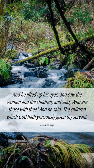 Picture 06 - Genesis 33:5 KJV Mobile Phone Wallpaper - And he lifted up his eyes, and saw the women and - Mobile Bible Verse Wallpaper