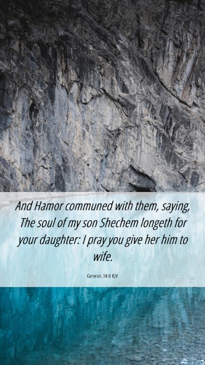 Picture 06 - Genesis 34:8 KJV Mobile Phone Wallpaper - And Hamor communed with them, saying, The soul of - Mobile Bible Verse Wallpaper