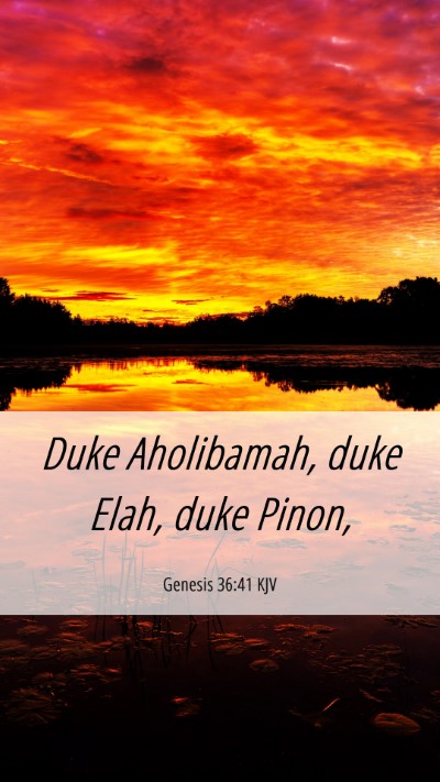 Picture 06 - Genesis 36:41 KJV Mobile Phone Wallpaper - Duke Aholibamah, duke Elah, duke - Mobile Bible Verse Wallpaper