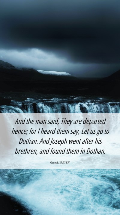 Picture 06 - Genesis 37:17 KJV Mobile Phone Wallpaper - And the man said, They are departed hence; for I - Mobile Bible Verse Wallpaper