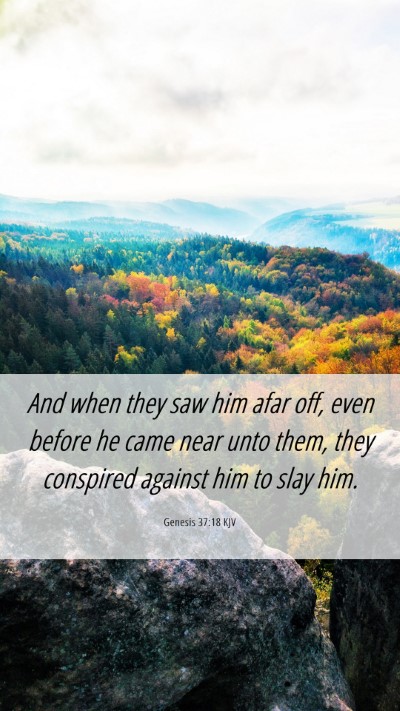 Picture 06 - Genesis 37:18 KJV Mobile Phone Wallpaper - And when they saw him afar off, even before he - Mobile Bible Verse Wallpaper