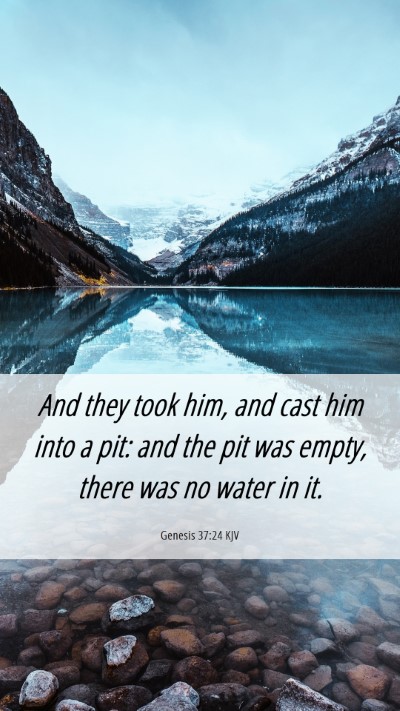 Picture 06 - Genesis 37:24 KJV Mobile Phone Wallpaper - And they took him, and cast him into a pit: and - Mobile Bible Verse Wallpaper
