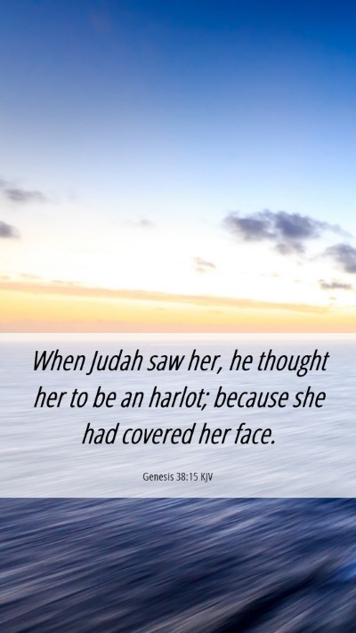 Picture 06 - Genesis 38:15 KJV Mobile Phone Wallpaper - When Judah saw her, he thought her to be an - Mobile Bible Verse Wallpaper