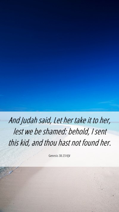 Picture 06 - Genesis 38:23 KJV Mobile Phone Wallpaper - And Judah said, Let her take it to her, lest we - Mobile Bible Verse Wallpaper