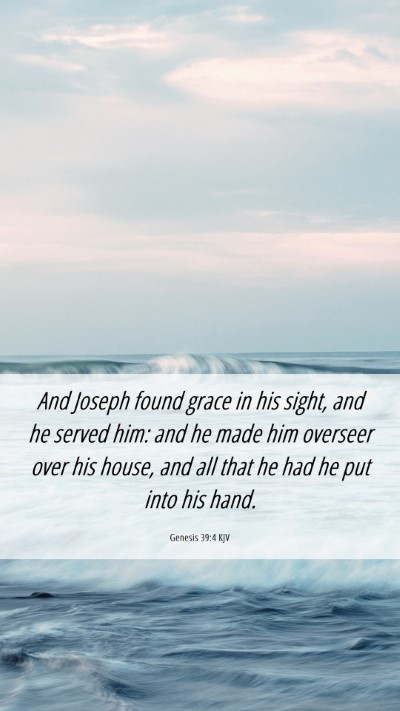 Picture 06 - Genesis 39:4 KJV Mobile Phone Wallpaper - And Joseph found grace in his sight, and he - Mobile Bible Verse Wallpaper