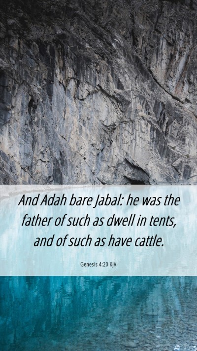 Picture 06 - Genesis 4:20 KJV Mobile Phone Wallpaper - And Adah bare Jabal: he was the father of such as - Mobile Bible Verse Wallpaper
