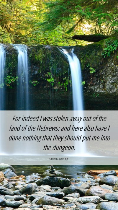 Picture 06 - Genesis 40:15 KJV Mobile Phone Wallpaper - For indeed I was stolen away out of the land of - Mobile Bible Verse Wallpaper