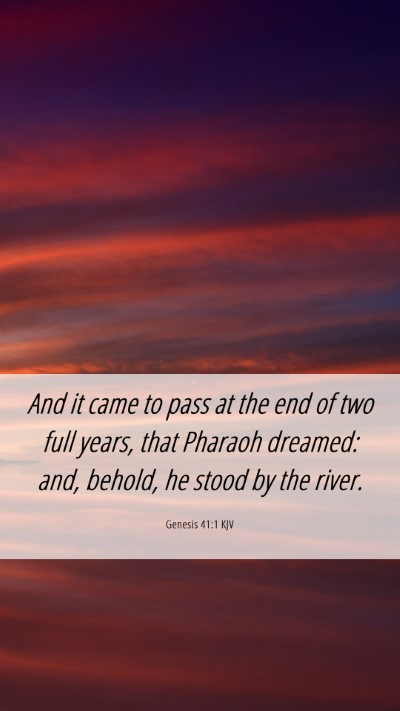 Picture 06 - Genesis 41:1 KJV Mobile Phone Wallpaper - And it came to pass at the end of two full years, - Mobile Bible Verse Wallpaper