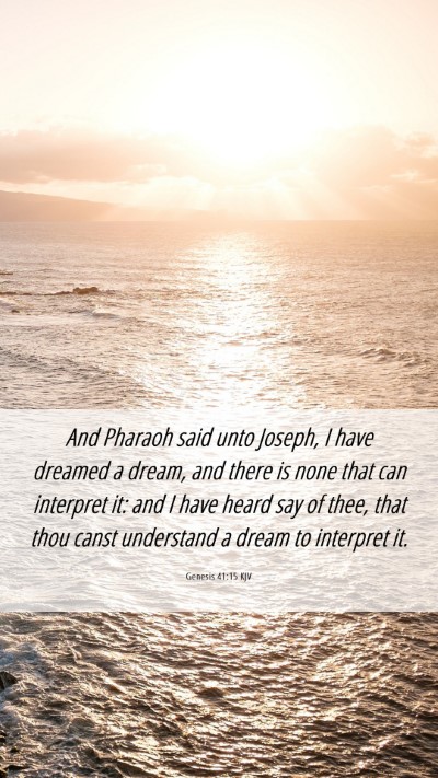 Picture 06 - Genesis 41:15 KJV Mobile Phone Wallpaper - And Pharaoh said unto Joseph, I have dreamed a - Mobile Bible Verse Wallpaper