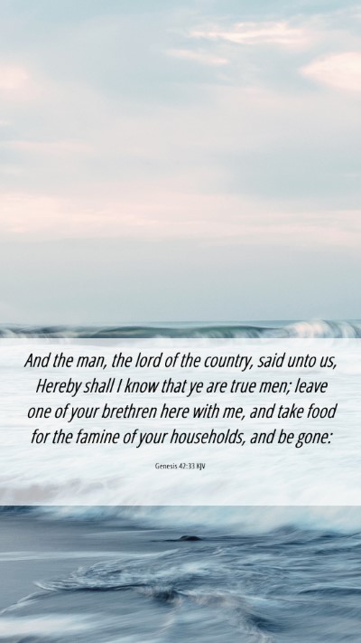 Picture 06 - Genesis 42:33 KJV Mobile Phone Wallpaper - And the man, the lord of the country, said unto - Mobile Bible Verse Wallpaper