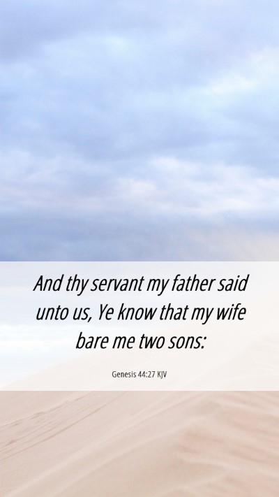 Picture 06 - Genesis 44:27 KJV Mobile Phone Wallpaper - And thy servant my father said unto us, Ye know - Mobile Bible Verse Wallpaper
