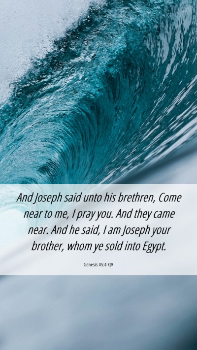 Picture 06 - Genesis 45:4 KJV Mobile Phone Wallpaper - And Joseph said unto his brethren, Come near to - Mobile Bible Verse Wallpaper
