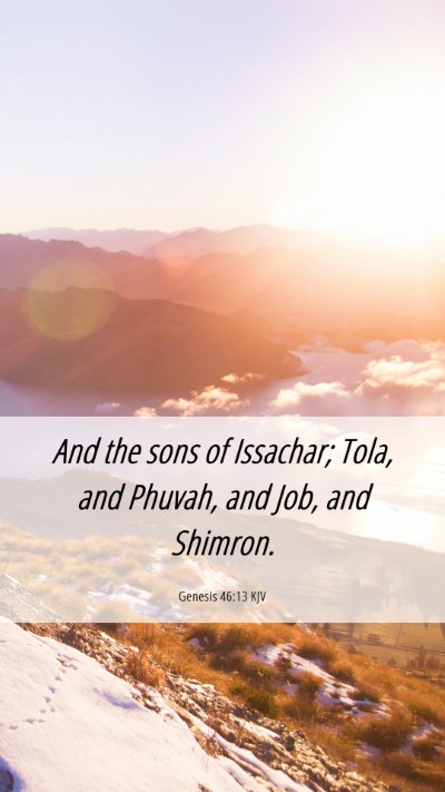 Picture 06 - Genesis 46:13 KJV Mobile Phone Wallpaper - And the sons of Issachar; Tola, and Phuvah, and - Mobile Bible Verse Wallpaper