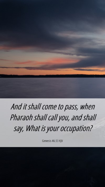 Picture 06 - Genesis 46:33 KJV Mobile Phone Wallpaper - And it shall come to pass, when Pharaoh shall - Mobile Bible Verse Wallpaper