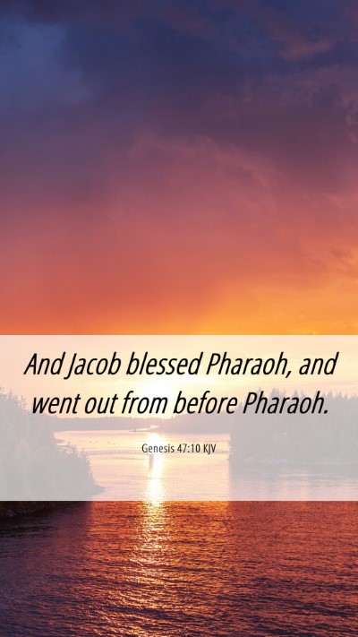 Picture 06 - Genesis 47:10 KJV Mobile Phone Wallpaper - And Jacob blessed Pharaoh, and went out from - Mobile Bible Verse Wallpaper