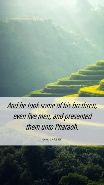 Picture 06 - Genesis 47:2 KJV Mobile Phone Wallpaper - And he took some of his brethren, even five men, - Mobile Bible Verse Wallpaper