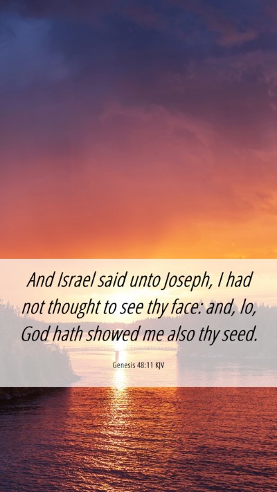 Picture 06 - Genesis 48:11 KJV Mobile Phone Wallpaper - And Israel said unto Joseph, I had not thought to - Mobile Bible Verse Wallpaper
