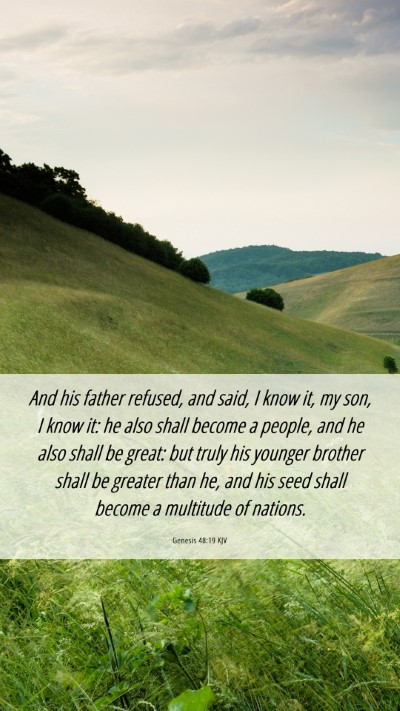 Picture 06 - Genesis 48:19 KJV Mobile Phone Wallpaper - And his father refused, and said, I know it, my - Mobile Bible Verse Wallpaper