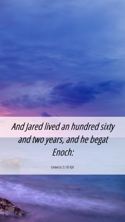 Picture 06 - Genesis 5:18 KJV Mobile Phone Wallpaper - And Jared lived an hundred sixty and two years, - Mobile Bible Verse Wallpaper