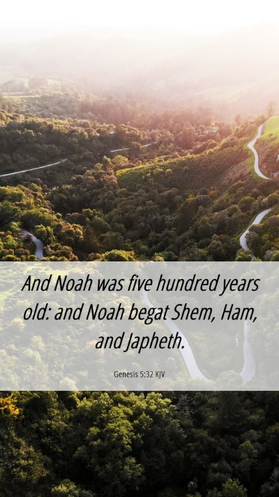 Picture 06 - Genesis 5:32 KJV Mobile Phone Wallpaper - And Noah was five hundred years old: and Noah - Mobile Bible Verse Wallpaper