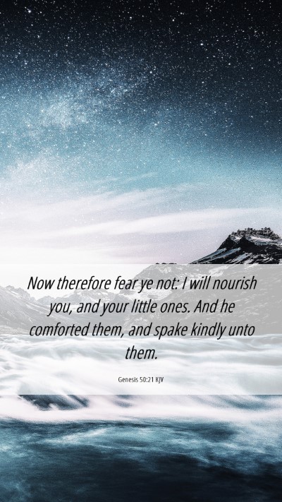 Picture 06 - Genesis 50:21 KJV Mobile Phone Wallpaper - Now therefore fear ye not: I will nourish you, - Mobile Bible Verse Wallpaper