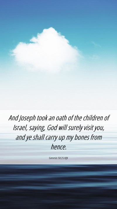 Picture 06 - Genesis 50:25 KJV Mobile Phone Wallpaper - And Joseph took an oath of the children of - Mobile Bible Verse Wallpaper
