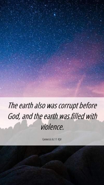 Picture 06 - Genesis 6:11 KJV Mobile Phone Wallpaper - The earth also was corrupt before God, and the - Mobile Bible Verse Wallpaper
