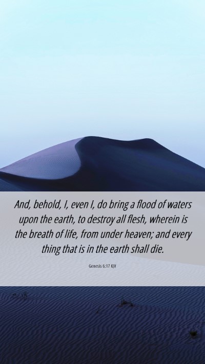 Picture 06 - Genesis 6:17 KJV Mobile Phone Wallpaper - And, behold, I, even I, do bring a flood of - Mobile Bible Verse Wallpaper