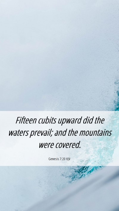 Picture 06 - Genesis 7:20 KJV Mobile Phone Wallpaper - Fifteen cubits upward did the waters prevail; and - Mobile Bible Verse Wallpaper