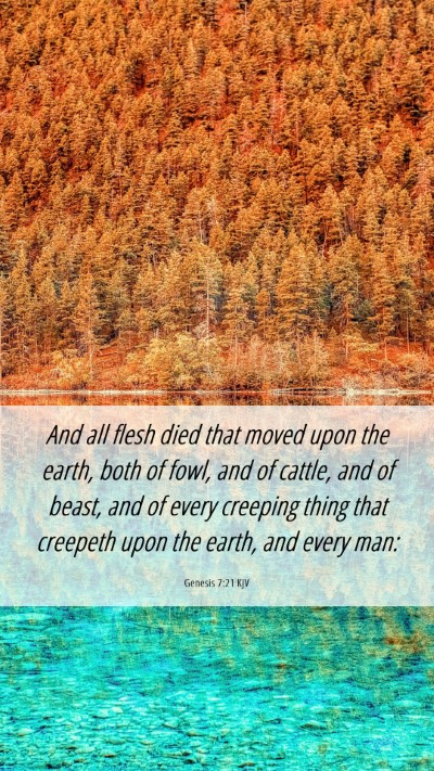 Picture 06 - Genesis 7:21 KJV Mobile Phone Wallpaper - And all flesh died that moved upon the earth, - Mobile Bible Verse Wallpaper