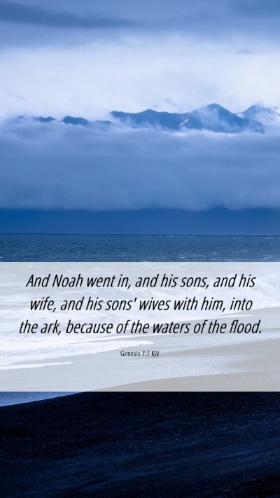 Picture 06 - Genesis 7:7 KJV Mobile Phone Wallpaper - And Noah went in, and his sons, and his wife, and - Mobile Bible Verse Wallpaper