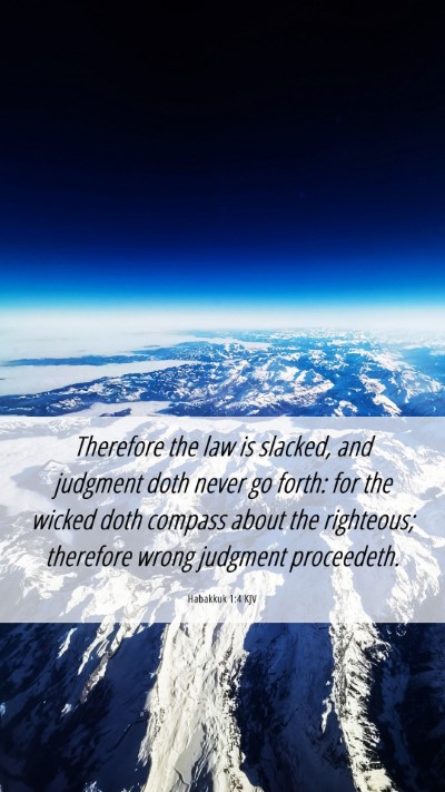 Picture 06 - Habakkuk 1:4 KJV Mobile Phone Wallpaper - Therefore the law is slacked, and judgment doth - Mobile Bible Verse Wallpaper