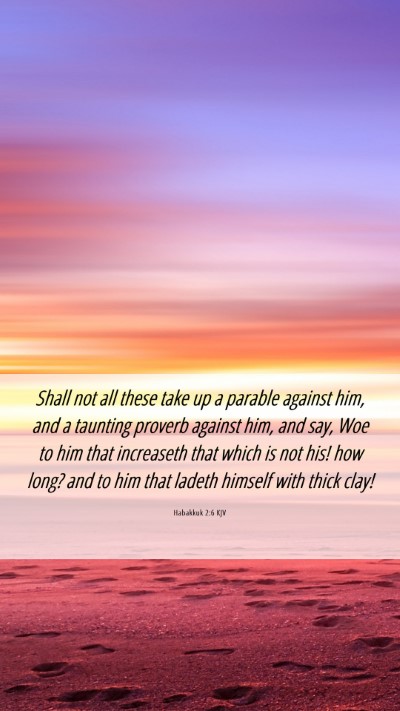 Picture 06 - Habakkuk 2:6 KJV Mobile Phone Wallpaper - Shall not all these take up a parable against - Mobile Bible Verse Wallpaper