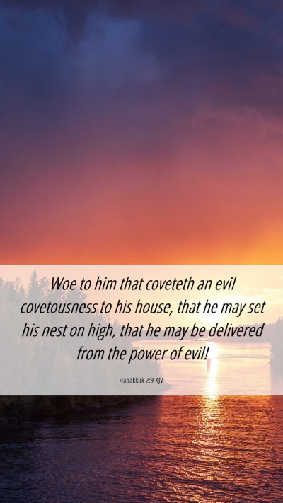 Picture 06 - Habakkuk 2:9 KJV Mobile Phone Wallpaper - Woe to him that coveteth an evil covetousness to - Mobile Bible Verse Wallpaper